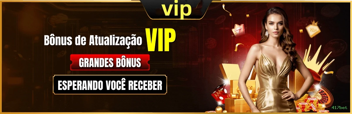 Bônus exclusivos membros VIP 417bet
